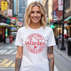 Jag Behöver Inte En Alla Hjärtans Dag - Jag Behöve T Shirt