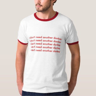 Jag behöver inte en annan donkeyI behöver inte Tee Shirt
