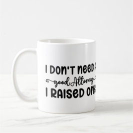 Jag behöver inte en Bra advokat jag tog upp. Kaffemugg