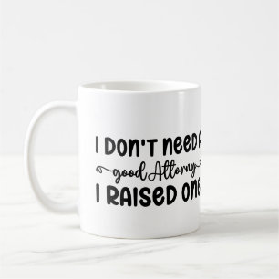 Jag behöver inte en Bra advokat jag tog upp. Kaffemugg