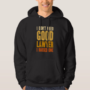 Jag Behöver Inte En Bra Advokat Jag Uppfostrade En Hoodie
