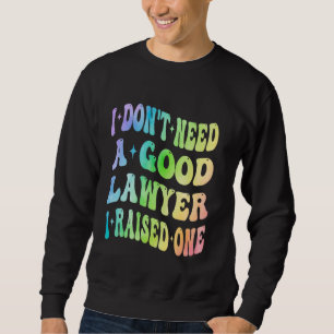 Jag Behöver Inte En Bra Advokat Jag Uppfostrade En Lång Ärmad Tröja