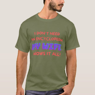 JAG BEHÖVER INTE EN ENCYKLOPEDIA MIN WIFE KÄNNER T SHIRT