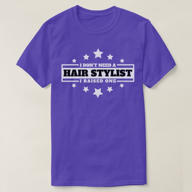 Jag behöver inte en Hairstylist 19 T Shirt (Design framsida)