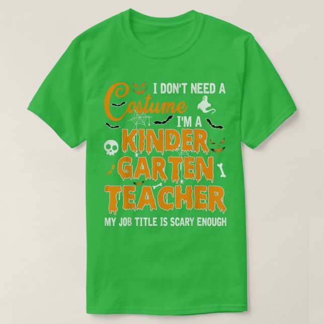 Jag behöver inte en kostym Kindergarten-lärare. T Shirt (Design framsida)