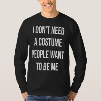 Jag behöver inte en kostym som vill bli jag Hallsk T Shirt