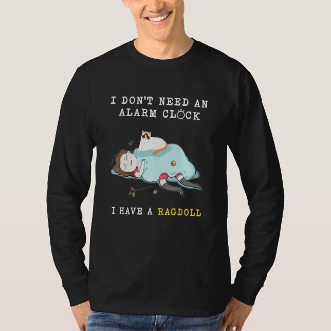 Jag behöver inte en larmklocka... Jag har en Ragdo T Shirt (Framsida)