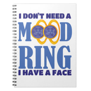 Jag behöver inte en Mood Ring som jag har Ansikte Anteckningsbok