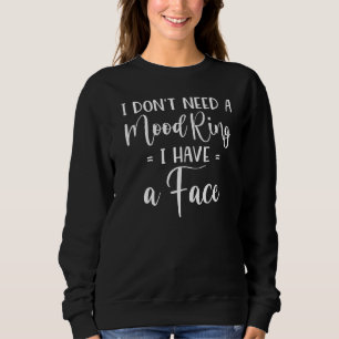 Jag behöver inte en Mood Ring som jag har Ansikte T Shirt