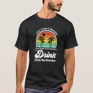 Jag behöver inte en terapeut drink party strand Da T Shirt
