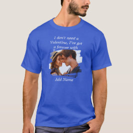 Jag behöver inte en Valentine Anpassningsbar Photo T Shirt