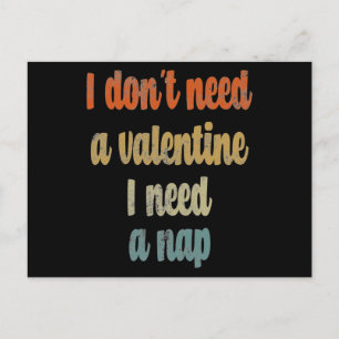 Jag behöver inte en Valentine jag behöver en Nap Vykort