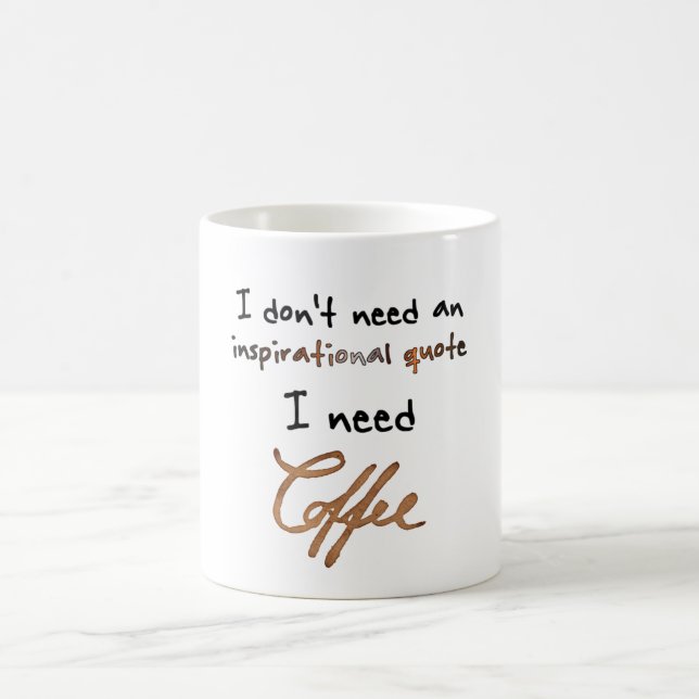 Jag behöver inte ett inspirerande citat kaffemugg (Center)