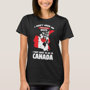Jag behöver inte ett inspirerande citat Kanada Can T Shirt