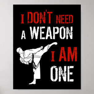 Jag Behöver Inte Ett Vapen Jag Är En Karate Kampko Poster