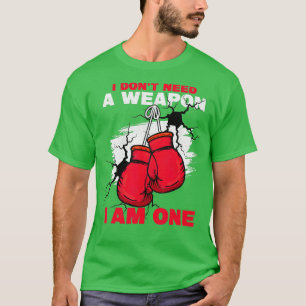 Jag behöver inte ett vapen jag är en kickboxningsb t shirt