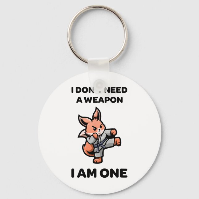 Jag behöver inte ett vapen jag är en konstig karat nyckelring (Framsida)