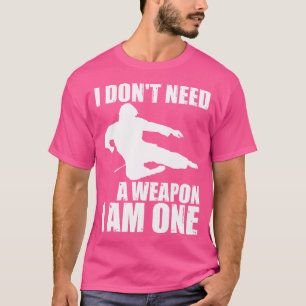 Jag behöver inte ett vapen jag är en... t shirt