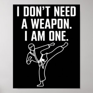 Jag behöver inte ett vapen, jag är ett - Rolig kar Poster