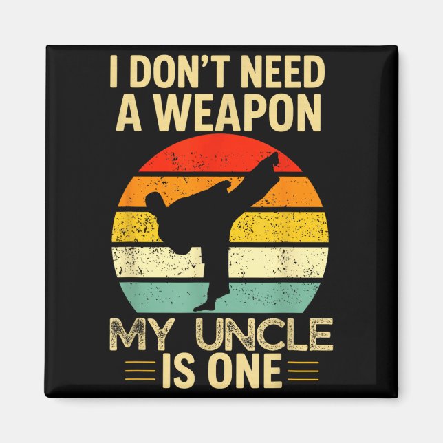 Jag behöver inte ett vapen Taekwondo Farbror Magnet (Framsidan)