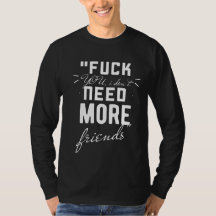 Jag Behöver Inte Fler Vän Says Citat T-Shirt