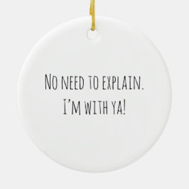 Jag behöver inte förklara! julgransprydnad keramik