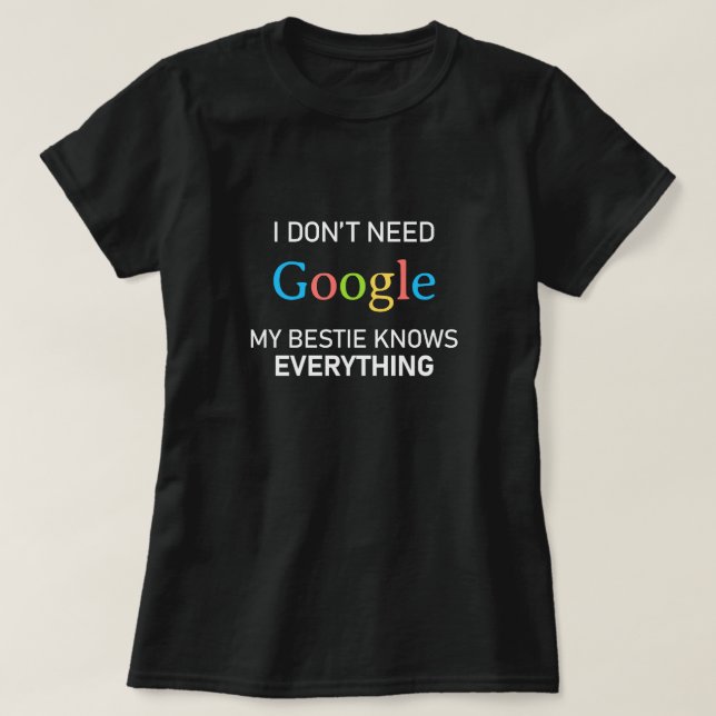 Jag behöver inte Google, min Bestie vet allt T Shirt (Design framsida)