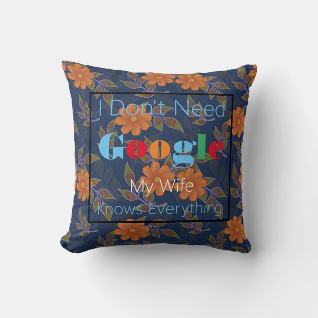 Jag behöver inte google min fru vet allt kudde (Framsida)