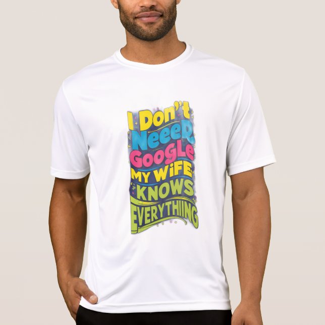 Jag behöver inte Google, min fru vet allt T Shirt (Framsida)