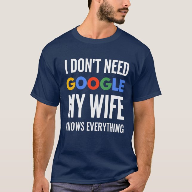 Jag behöver inte Google min fru vet allt T Shirt (Framsida)