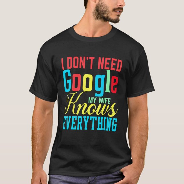 Jag behöver inte Google min fru vet allt. T Shirt (Framsida)