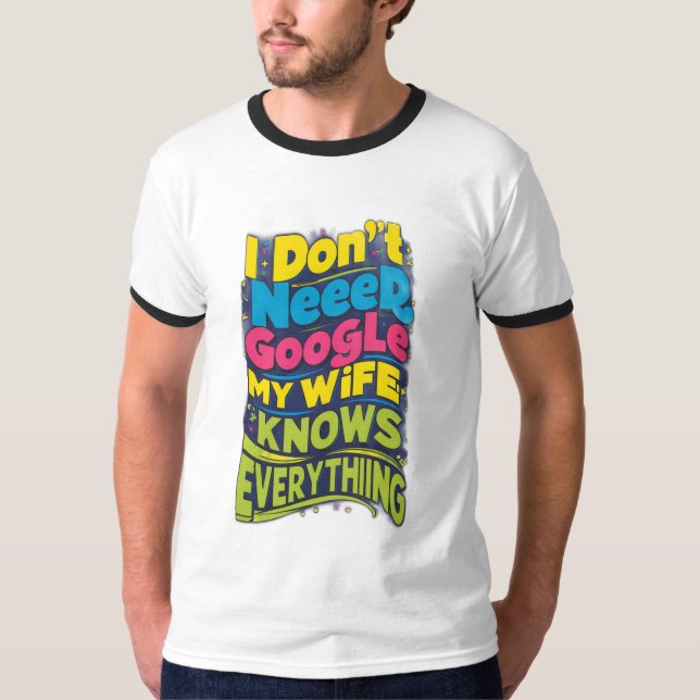 Jag behöver inte Google, min fru vet allt T Shirt (Framsida)