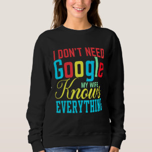 Jag behöver inte Google min fru vet allt. T Shirt
