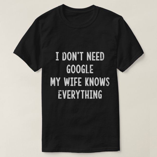 Jag behöver inte Google min fru vet allt. T Shirt (Design framsida)
