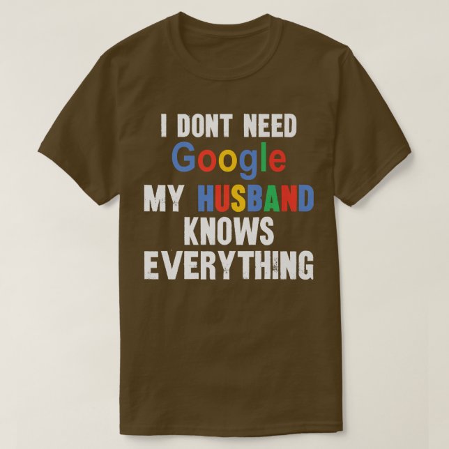 Jag behöver inte Google min Make vet allt Fu T Shirt (Design framsida)