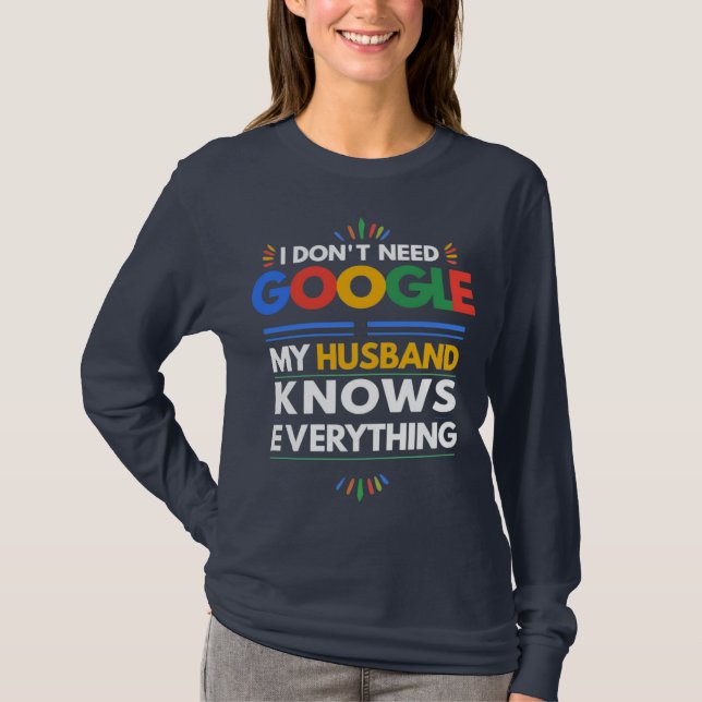 Jag behöver inte Google min Make vet allt T Shirt (Framsida)
