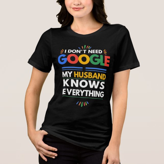 Jag behöver inte Google min Make vet allt T Shirt (Framsida)