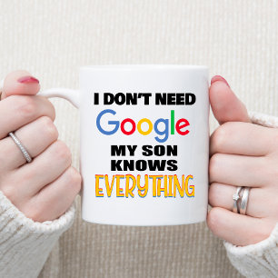 Jag behöver inte Google Min son vet allt Kaffemugg