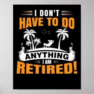 Jag Behöver Inte Göra Något Jag är Pensionerad Poster