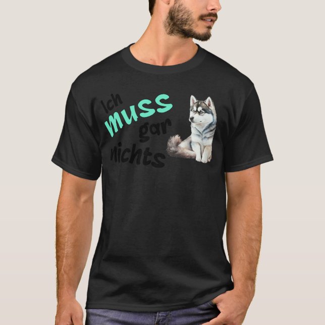 Jag Behöver Inte Göra Något Rysligt  Husky Uttalan T Shirt (Framsida)