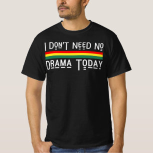 Jag behöver inte ingen bra Vibes Rasta för drama T Shirt
