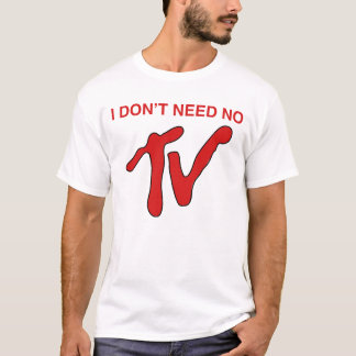 Jag behöver inte ingen TV - MTV stil Tee Shirt