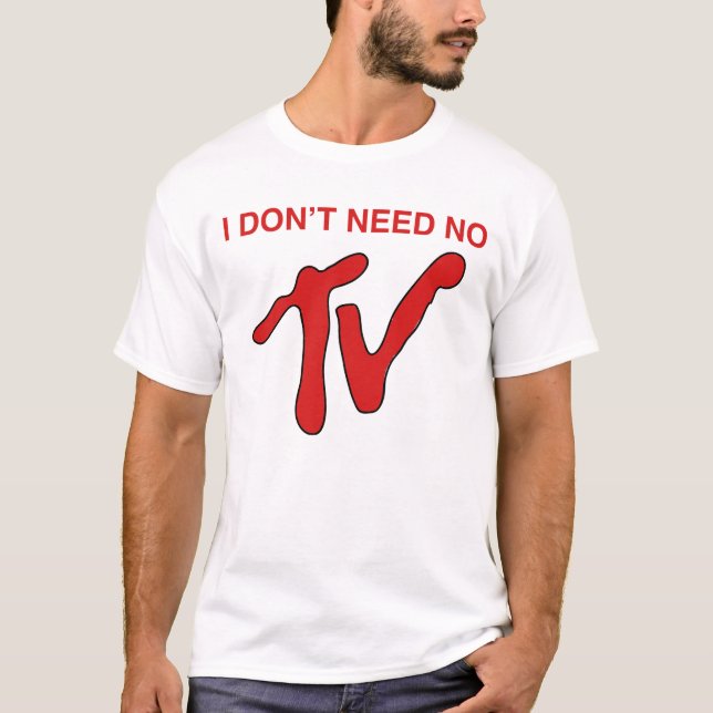 Jag behöver inte ingen TV - MTV stil Tee Shirt (Framsida)