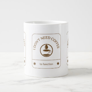 Jag behöver inte kaffe för att fungera jumbo mugg