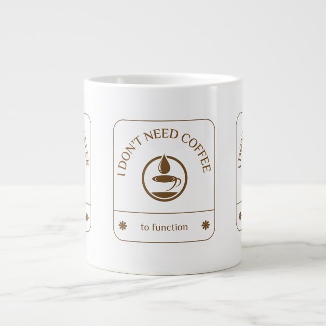 Jag behöver inte kaffe för att fungera jumbo mugg (Framsidan)