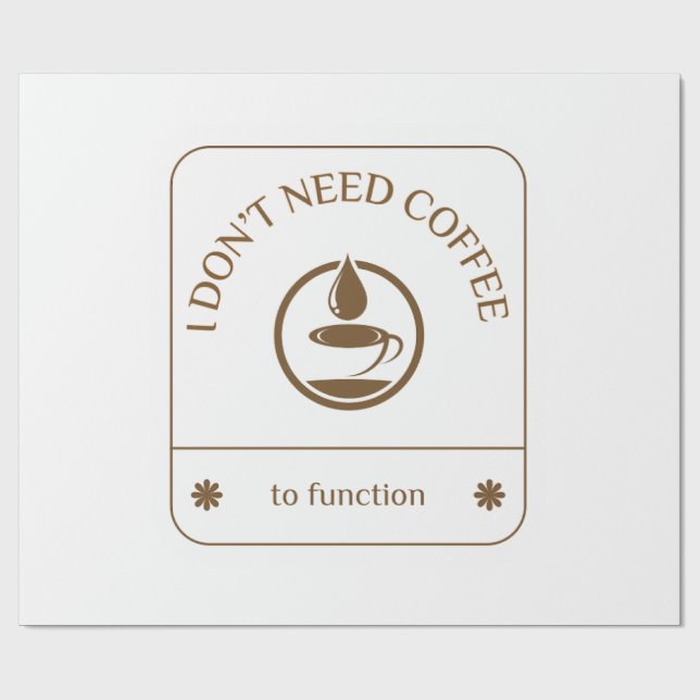 Jag behöver inte kaffe för att fungera presentpapper (Platt)