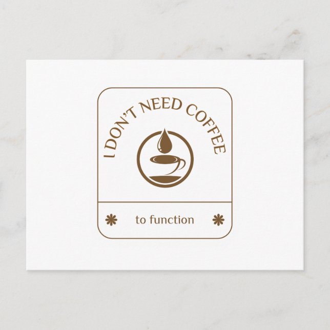 Jag behöver inte kaffe för att fungera vykort (Framsida)
