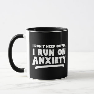 Jag behöver inte kaffe, jag Springa på ångest Mugg