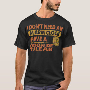 Jag behöver inte larmklocka med Koton de Tulear T Shirt