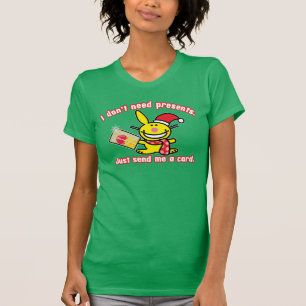 Jag behöver inte presenter t-shirt